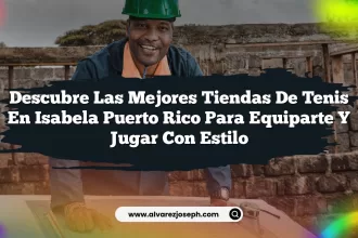 Descubre las Mejores Tiendas De Tenis En Isabela Puerto Rico para Equiparte y Jugar con Estilo