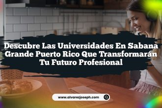 Descubre las Universidades En Sabana Grande Puerto Rico que Transformarán Tu Futuro Profesional