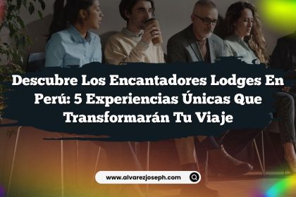 Descubre los Encantadores Lodges en Perú: 5 Experiencias Únicas que Transformarán tu Viaje