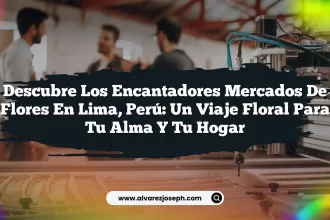 Descubre los Encantadores Mercados De Flores En Lima, Perú: Un Viaje Floral para Tu Alma y Tu Hogar