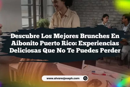Descubre los Mejores Brunches En Aibonito Puerto Rico: Experiencias Deliciosas que No Te Puedes Perder
