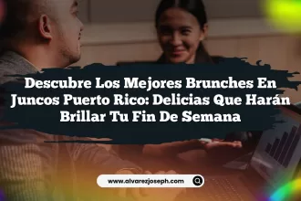 Descubre los Mejores Brunches En Juncos Puerto Rico: Delicias que Harán Brillar tu Fin de Semana