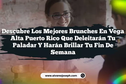 Descubre los Mejores Brunches En Vega Alta Puerto Rico que Deleitarán Tu Paladar y Harán Brillar Tu Fin de Semana