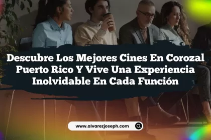 Descubre los Mejores Cines En Corozal Puerto Rico y Vive una Experiencia Inolvidable en Cada Función
