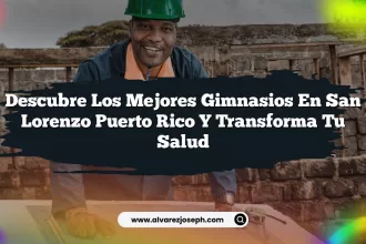 Descubre los Mejores Gimnasios En San Lorenzo Puerto Rico y Transforma tu Salud