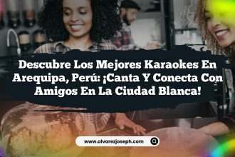 Descubre los Mejores Karaokes en Arequipa, Perú: ¡Canta y Conecta con Amigos en la Ciudad Blanca!