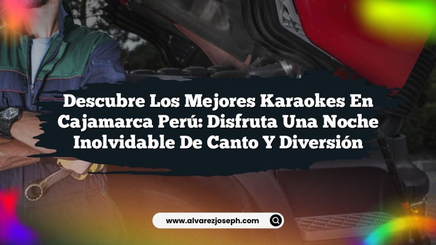 Imagen de Descubre los Mejores Karaokes En Cajamarca Perú: Disfruta Una Noche Inolvidable de Canto y Diversión Descubre los Mejores Karaokes En Cajamarca Perú: Disfruta Una Noche Inolvidable de Canto y Diversión
