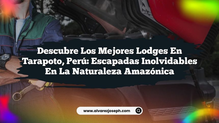 Descubre los Mejores Lodges en Tarapoto, Perú: Escapadas Inolvidables en la Naturaleza Amazónica