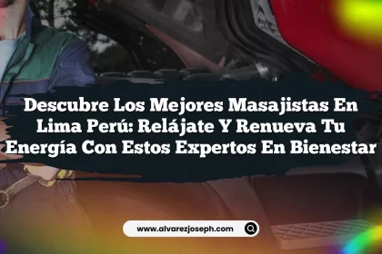 Descubre los Mejores Masajistas En Lima Perú: Relájate y Renueva Tu Energía con Estos Expertos en Bienestar