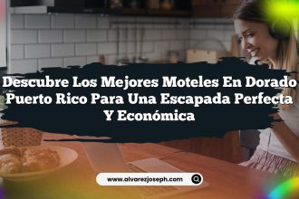 Descubre los Mejores Moteles En Dorado Puerto Rico para una Escapada Perfecta y Económica