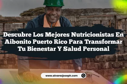 Descubre los Mejores Nutricionistas En Aibonito Puerto Rico para Transformar Tu Bienestar y Salud Personal