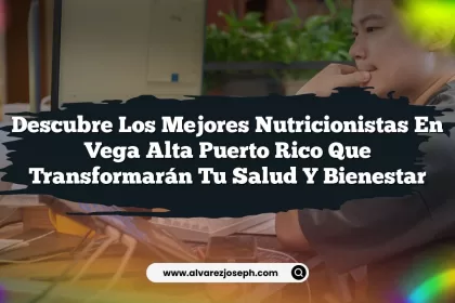 Descubre los Mejores Nutricionistas En Vega Alta Puerto Rico Que Transformarán Tu Salud y Bienestar