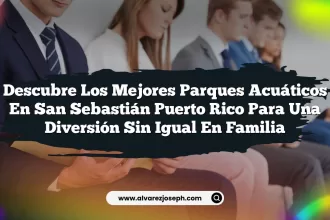 Descubre los Mejores Parques Acuáticos En San Sebastián Puerto Rico para una Diversión Sin Igual en Familia