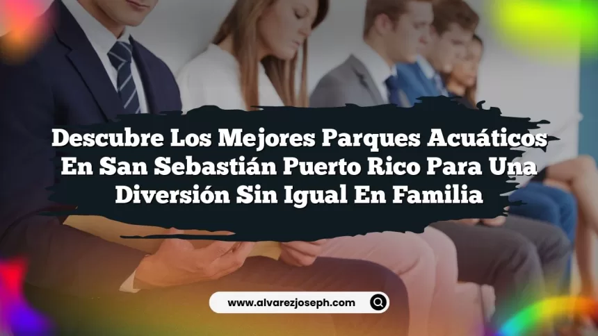 Imagen de Descubre los Mejores Parques Acuáticos En San Sebastián Puerto Rico para una Diversión Sin Igual en Familia Descubre los Mejores Parques Acuáticos En San Sebastián Puerto Rico para una Diversión Sin Igual en Familia