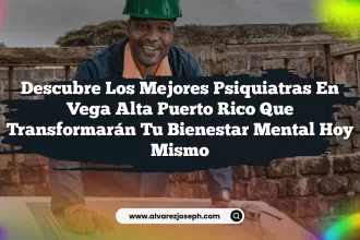 Descubre los Mejores Psiquiatras En Vega Alta Puerto Rico que Transformarán Tu Bienestar Mental hoy mismo