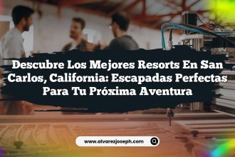 Descubre los Mejores Resorts en San Carlos, California: Escapadas Perfectas para tu Próxima Aventura