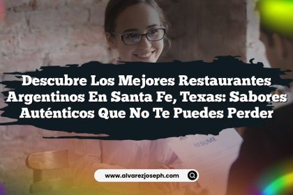 Descubre los Mejores Restaurantes Argentinos en Santa Fe, Texas: Sabores Auténticos que No Te Puedes Perder