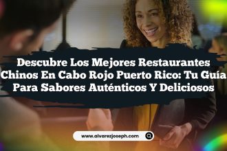 Descubre los Mejores Restaurantes Chinos En Cabo Rojo Puerto Rico: Tu Guía para Sabores Auténticos y Deliciosos