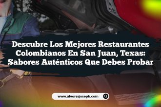 Descubre los Mejores Restaurantes Colombianos en San Juan, Texas: Sabores Auténticos que Debes Probar