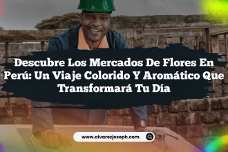 Descubre los Mercados de Flores en Perú: Un Viaje Colorido y Aromático que Transformará tu Día
