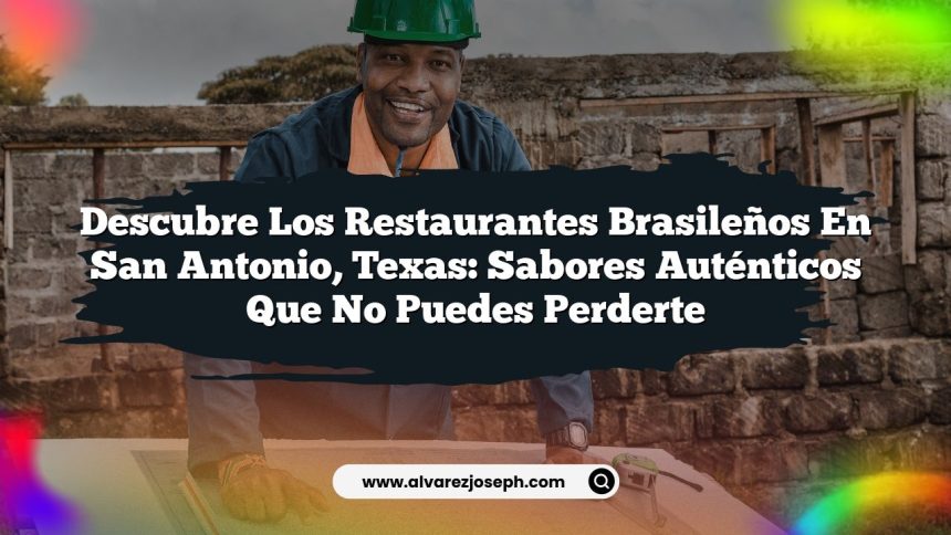 Imagen de Descubre los Restaurantes Brasileños en San Antonio, Texas: Sabores Auténticos que No Puedes Perderte Descubre los Restaurantes Brasileños en San Antonio, Texas: Sabores Auténticos que No Puedes Perderte