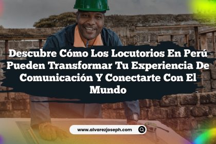 Descubre cómo los locutorios en Perú pueden transformar tu experiencia de comunicación y conectarte con el mundo