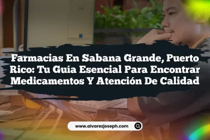 Farmacias en Sabana Grande, Puerto Rico: Tu Guía Esencial para Encontrar Medicamentos y Atención de Calidad