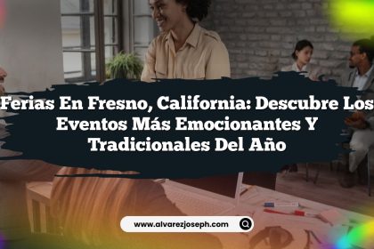 Ferias en Fresno, California: Descubre los Eventos Más Emocionantes y Tradicionales del Año