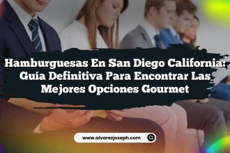Hamburguesas en San Diego California: Guía Definitiva para Encontrar las Mejores Opciones Gourmet