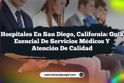 Hospitales en San Diego, California: Guía Esencial de Servicios Médicos y Atención de Calidad