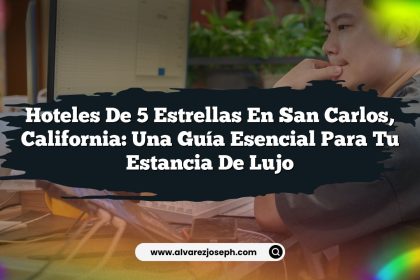 Hoteles de 5 Estrellas en San Carlos, California: Una Guía Esencial para Tu Estancia de Lujo