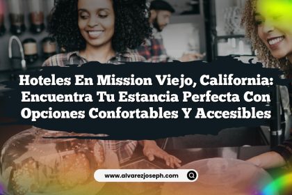 Hoteles en Mission Viejo, California: Encuentra Tu Estancia Perfecta con Opciones Confortables y Accesibles