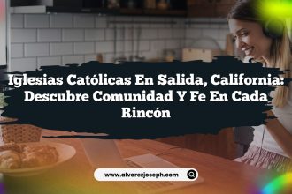 Iglesias Católicas en Salida, California: Descubre Comunidad y Fe en Cada Rincón