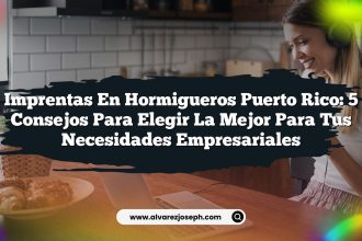 Imprentas En Hormigueros Puerto Rico: 5 Consejos para Elegir la Mejor para Tus Necesidades Empresariales