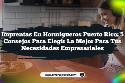 Imprentas En Hormigueros Puerto Rico: 5 Consejos para Elegir la Mejor para Tus Necesidades Empresariales