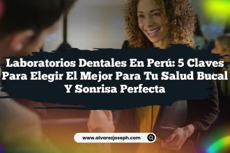 Laboratorios Dentales En Perú: 5 Claves para Elegir el Mejor para Tu Salud Bucal y Sonrisa Perfecta