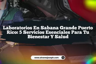 Laboratorios en Sabana Grande Puerto Rico: 5 Servicios Esenciales para Tu Bienestar y Salud