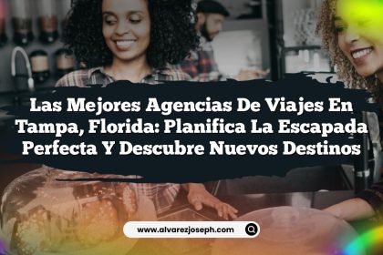 Las Mejores Agencias de Viajes en Tampa, Florida: Planifica la Escapada Perfecta y Descubre Nuevos Destinos