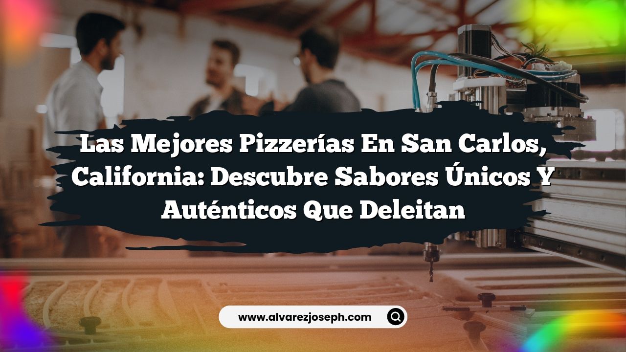 Las Mejores Pizzerías en San Carlos, California: Descubre Sabores ...