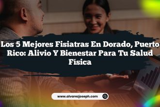 Los 5 Mejores Fisiatras en Dorado, Puerto Rico: Alivio y Bienestar para Tu Salud Física