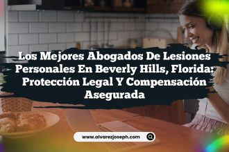 Los Mejores Abogados de Lesiones Personales en Beverly Hills, Florida: Protección Legal y Compensación Asegurada