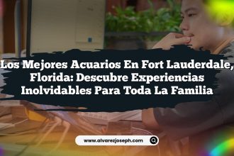 Los Mejores Acuarios en Fort Lauderdale, Florida: Descubre Experiencias Inolvidables para Toda la Familia