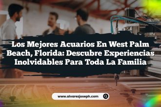 Los Mejores Acuarios en West Palm Beach, Florida: Descubre Experiencias Inolvidables para Toda la Familia
