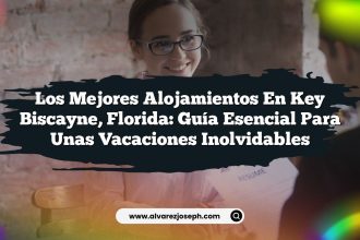 Los Mejores Alojamientos en Key Biscayne, Florida: Guía Esencial para unas Vacaciones Inolvidables
