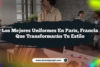 Los Mejores Uniformes en París, Francia que Transformarán Tu Estilo