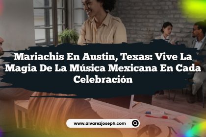 Mariachis en Austin, Texas: Vive la Magia de la Música Mexicana en Cada Celebración