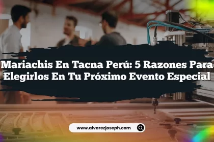 Mariachis en Tacna Perú: 5 Razones para Elegirlos en Tu Próximo Evento Especial