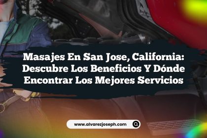 Masajes en San Jose, California: Descubre los Beneficios y Dónde Encontrar los Mejores Servicios