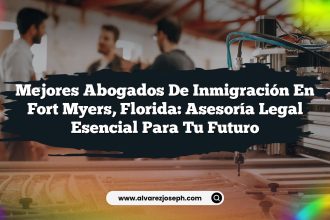 Mejores Abogados de Inmigración en Fort Myers, Florida: Asesoría Legal Esencial para tu Futuro