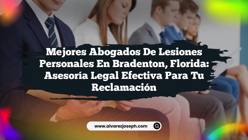 Imagen de Mejores Abogados de Lesiones Personales en Bradenton, Florida: Asesoría Legal Efectiva para Tu Reclamación Mejores Abogados de Lesiones Personales en Bradenton, Florida: Asesoría Legal Efectiva para Tu Reclamación